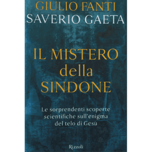 Il mistero della Sindone. Le sorprendenti scoperte scientifiche sull'enigma del telo di Gesù