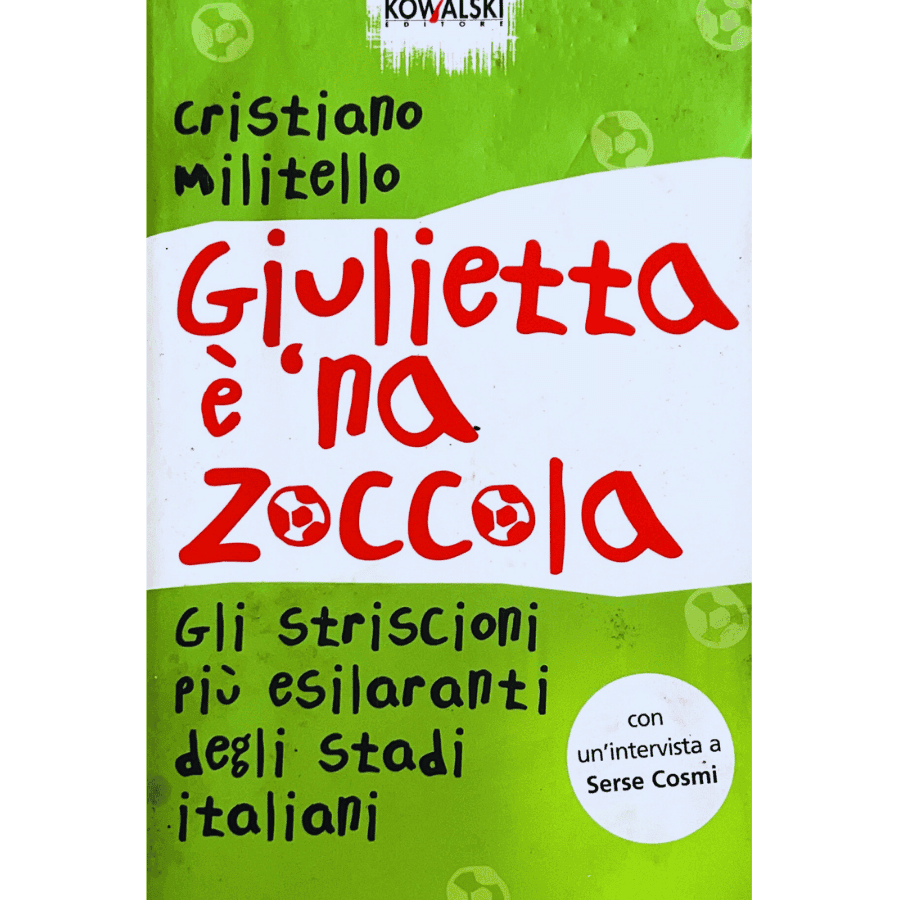 Giulietta è 'na zoccola. Gli striscioni più esilaranti degli stadi italiani