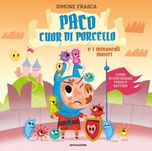 Paco cuor di porcello e i minuscoli mostri - come sconfiggere virus e batteri